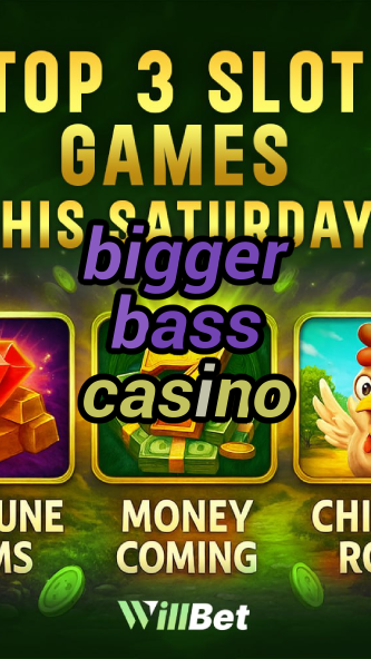 bigger bass casino-buildcasinogames.igamblingorder.com